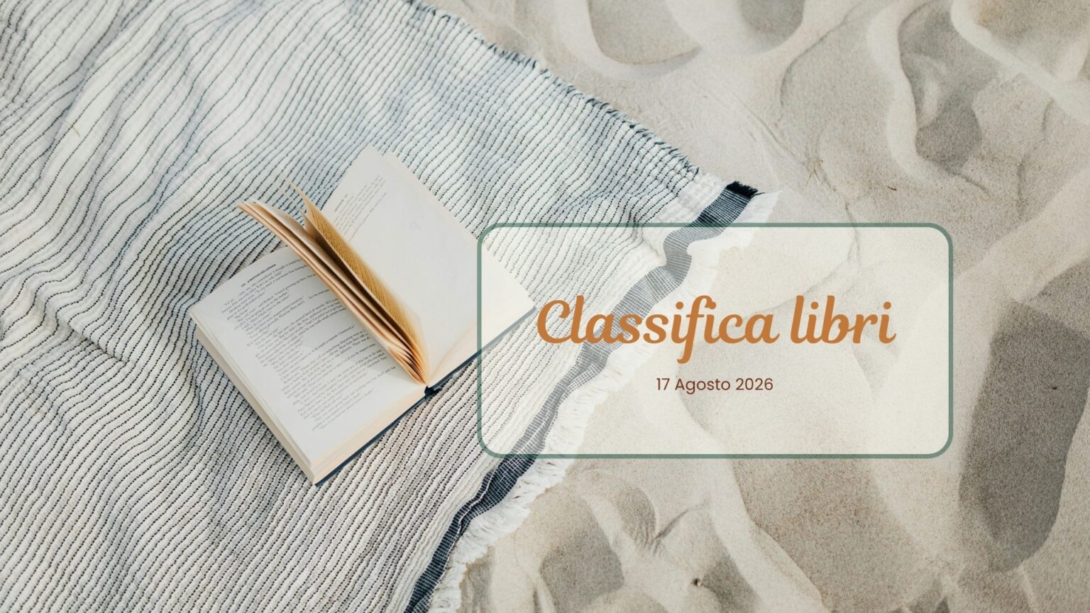 Classifica libri – 17 Agosto 2026 Classifica libri 17 Agosto 2026