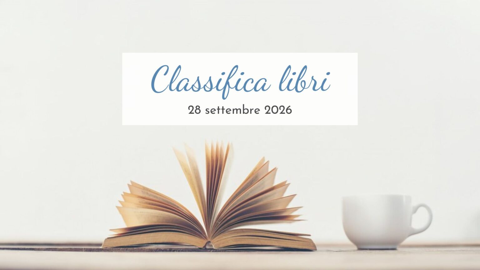 Classifica libri – 28 Settembre 2026 Classifica libri 28 settembre 2026