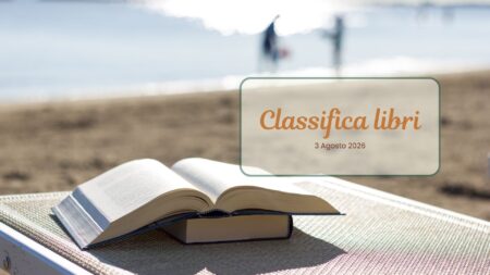 Classifica libri – 3 Agosto 2026 Classifica libri 3 Agosto 2026