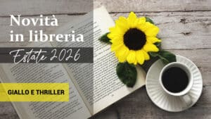 Libri in uscita in estate 2026. Giallo e thriller