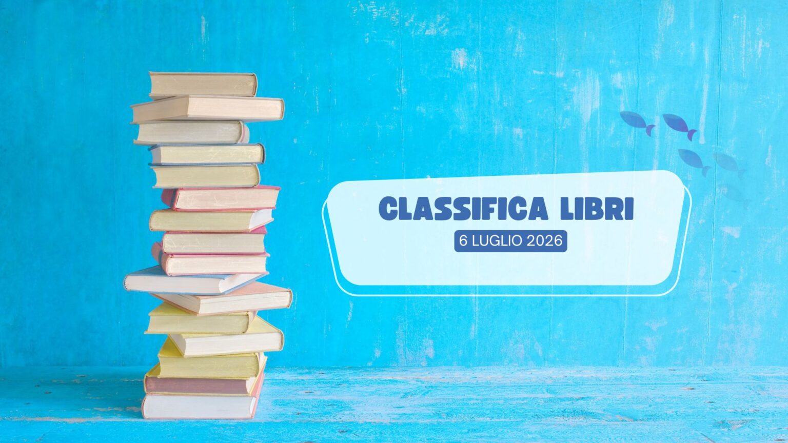 Classifica libri – 6 Luglio 2026 Classifica libri 6 Luglio 2026