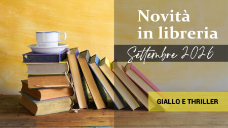 Libri in uscita a Settembre 2026. Giallo e thriller Libri in uscita a Settembre 2026 Giallo e thriller