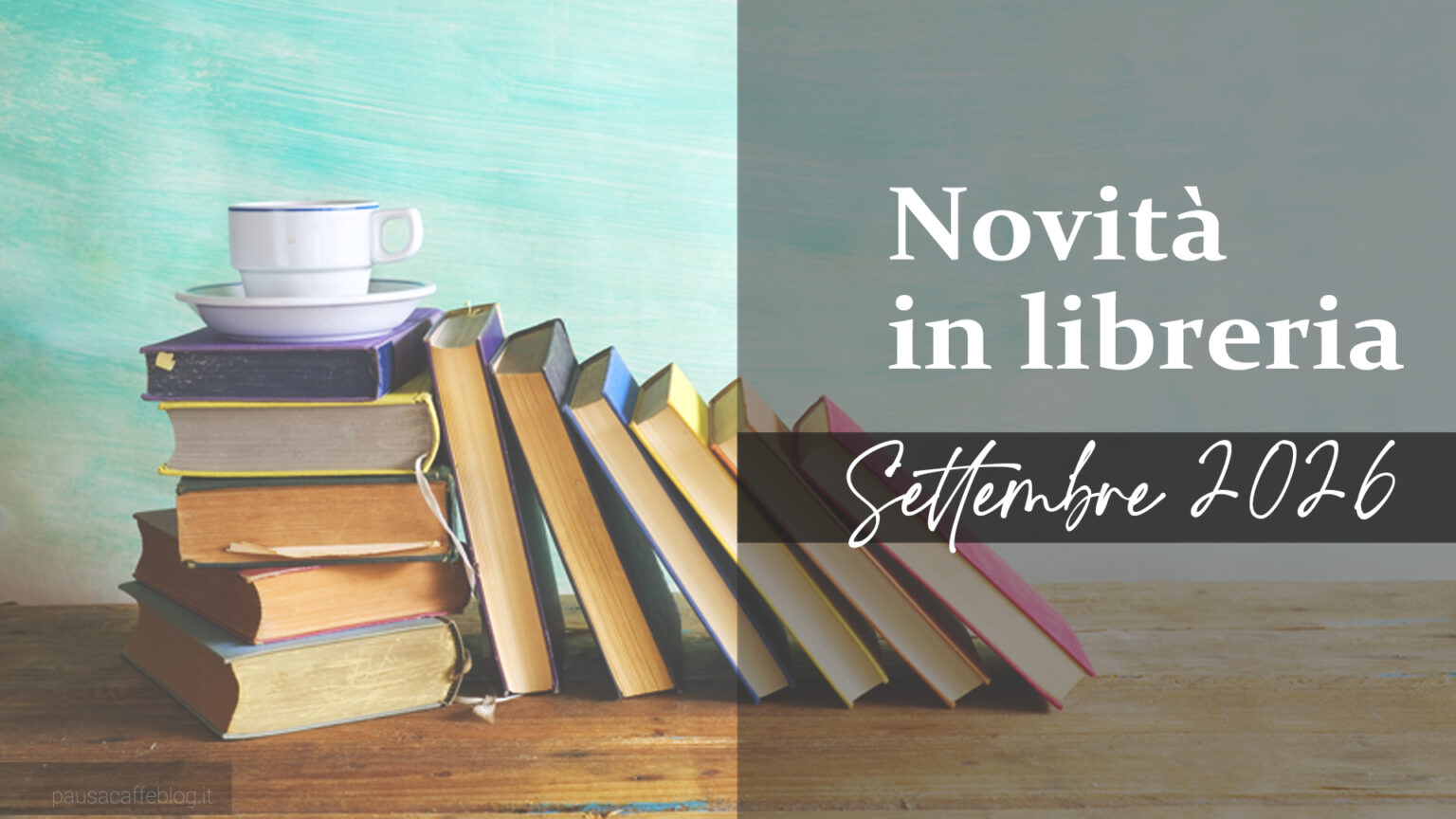 Novità in libreria – Libri in uscita a Settembre 2026 Novità in libreria – Libri in uscita a Settembre 2026