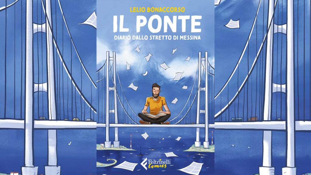 Il ponte. Diario dallo Stretto di Messina di Lelio Bonaccorso Il ponte. Diario dallo Stretto di Messina di Lelio Bonaccorso