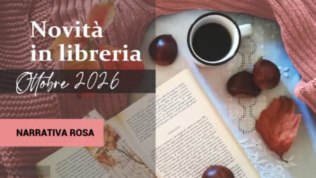 Libri in uscita a Ottobre 2026. Narrativa Rosa Libri in uscita a Ottobre 2026. Narrativa Rosa