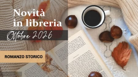 Libri in uscita a Ottobre 2026. Romanzo Storico