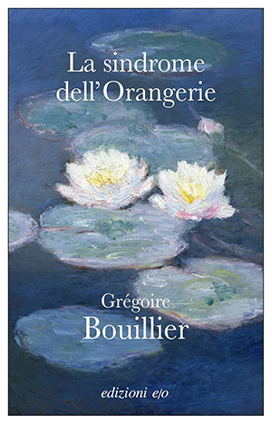 La sindrome dell’Orangerie di Grégoire Bouillier (Recensione)
